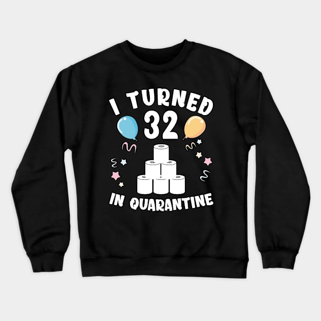I Turned 32 In Quarantine Crewneck Sweatshirt by Kagina